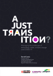 A Just Transition – Managing the challenges of technology, trade, climate change and COVID-19